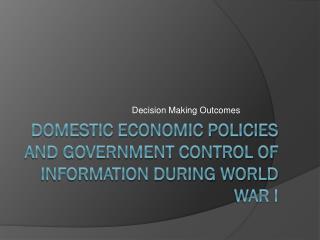 Domestic Economic Policies and Government Control of Information During World War I