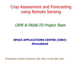 Crop Assessment and Forecasting using Remote Sensing