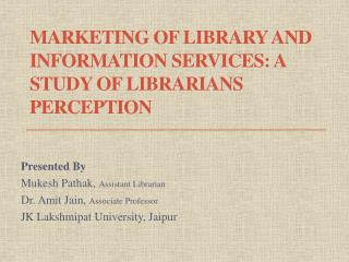 Marketing of Library and Information Services: A Study of Librarians Perception