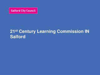 21 st Century Learning Commission IN Salford