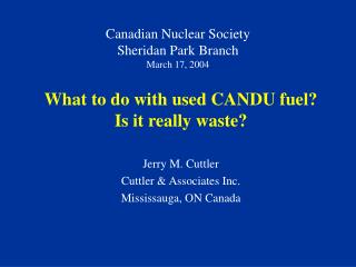 Canadian Nuclear Society Sheridan Park Branch March 17, 2004