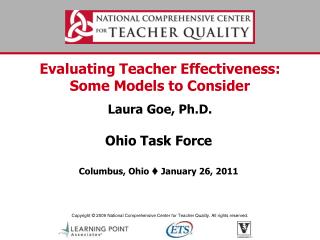 Evaluating Teacher Effectiveness: Some Models to Consider Laura Goe, Ph.D.