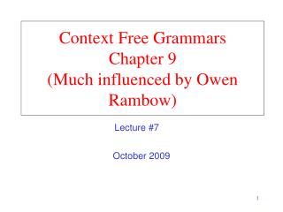 Context Free Grammars Chapter 9 (Much influenced by Owen Rambow)