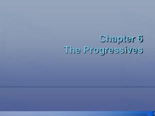 Chapter 6 The Progressives