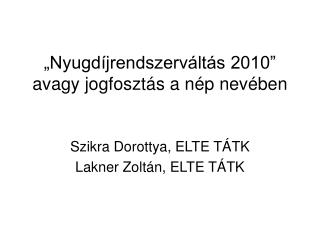 „Nyugdíjrendszerváltás 2010” avagy jogfosztás a nép nevében