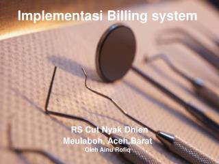 Implementasi Billing system RS Cut Nyak Dhien Meulaboh, Aceh Barat Oleh Ainu Rofiq