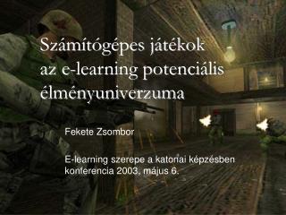 Számítógépes játékok az e-learning potenciális élményuniverzuma