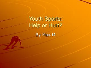 Youth Sports: Help or Hurt?