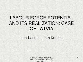 LABOUR FORCE POTENTIAL AND ITS REALIZATION: CASE OF LATVIA