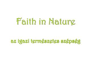 Faith in Nature az igazi természetes szépség