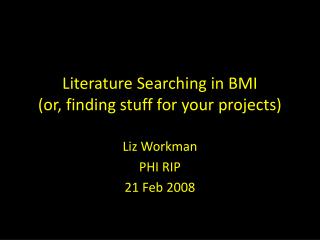 Literature Searching in BMI (or, finding stuff for your projects)