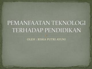 PEMANFAATAN TEKNOLOGI TERHADAP PENDIDIKAN