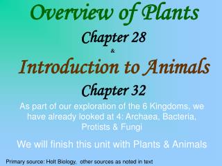 Overview of Plants Chapter 28 &amp; Introduction to Animals Chapter 32