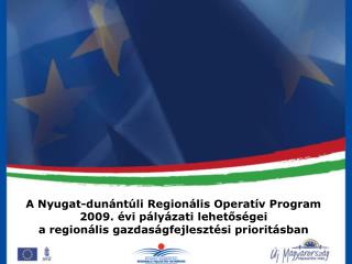 A Nyugat-dunántúli Regionális Operatív Program 2009. évi pályázati lehetőségei