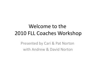 Welcome to the 2010 FLL Coaches Workshop