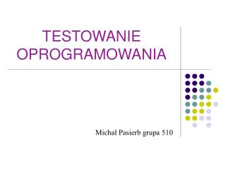 TESTOWANIE OPROGRAMOWANIA