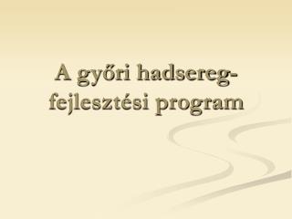 A győri hadsereg-fejlesztési program