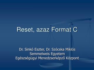 Reset, azaz Format C