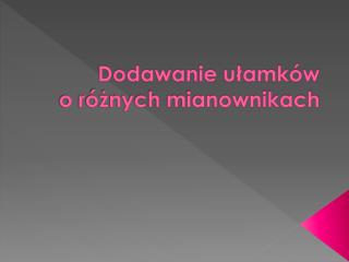 Dodawanie ułamków o różnych mianownikach