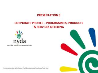 PRESENTATION 3 CORPORATE PROFILE – PROGRAMMES, PRODUCTS &amp; SERVICES OFFERING