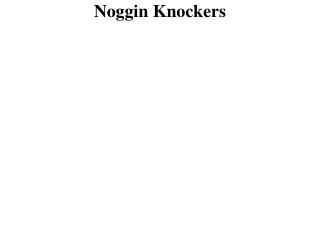Noggin Knockers
