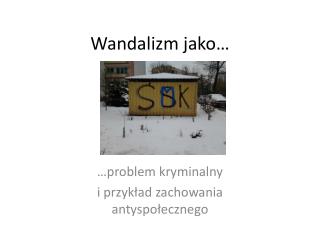 Wandalizm jako…