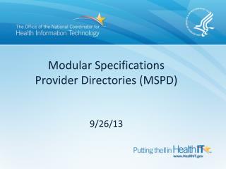 Modular Specifications Provider Directories (MSPD) 9 /26/13