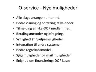 O-service - Nye muligheder