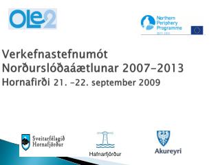 Verkefnastefnumót Norðurslóðaáætlunar 2007-2013 Hornafirði 21. -22. september 2009