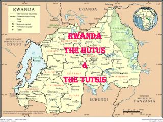 RWANDA THE HUTUS &amp; THE TUTSIS
