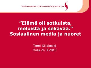 ”Elämä oli sotkuista, meluista ja sekavaa.” Sosiaalinen media ja nuoret