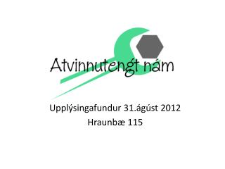 Upplýsingafundur 31.ágúst 2012 Hraunbæ 115
