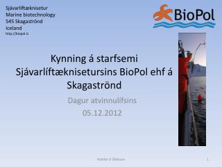 Kynning á starfsemi Sjávarlíftæknisetursins BioPol ehf á Skagaströnd