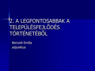 2. A LEGFONTOSABBAK A TELEPÜLÉSFEJLŐDÉS TÖRTÉNETÉBŐL