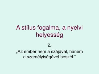 A stílus fogalma, a nyelvi helyesség