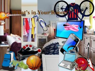 What’s in Your Room?