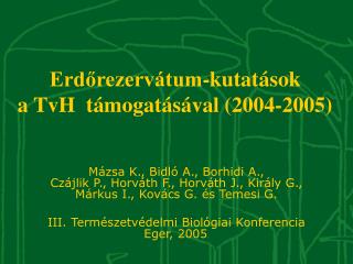 Erdőrezervátum-kutatások a TvH támogatásával (2004-2005)