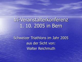 tri-Veranstalterkonferenz 1. 10. 2005 in Bern