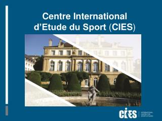 Centre International d’Etude du Sport ( CIES )