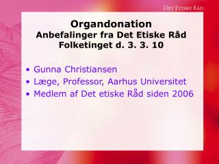 Organdonation Anbefalinger fra Det Etiske Råd Folketinget d. 3. 3. 10