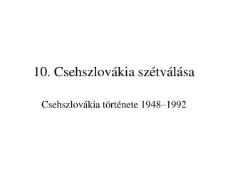 10. Csehszlovákia szétválása