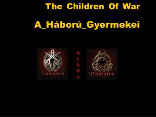 The_Children_Of_War ( - ) A_Háború_Gyermekei