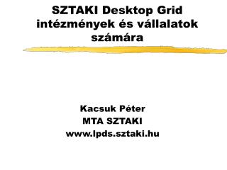 SZTAKI Desktop Grid intézmények és vállalatok számára