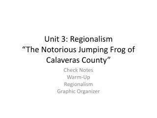 Unit 3: Regionalism “The Notorious Jumping Frog of Calaveras County”