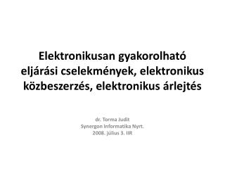 dr. Torma Judit Synergon Informatika Nyrt. 2008. július 3. IIR