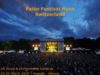 UN Music &amp; Environment Initiative 22-23 March 2010 – Arendal - Norway