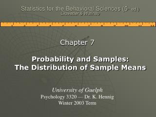 Statistics for the Behavioral Sciences (5 th ed.) Gravetter &amp; Wallnau