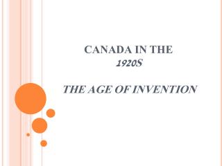 CANADA IN THE 1920S THE AGE OF INVENTION