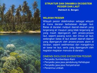 STRUKTUR DAN DINAMIKA EKOSISTEM PESISIR DAN LAUT Dietriech G. Bengen WILAYAH PESISIR