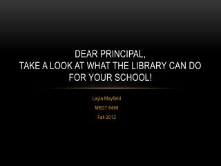 Dear Principal, Take a look at what the library can do for your school!